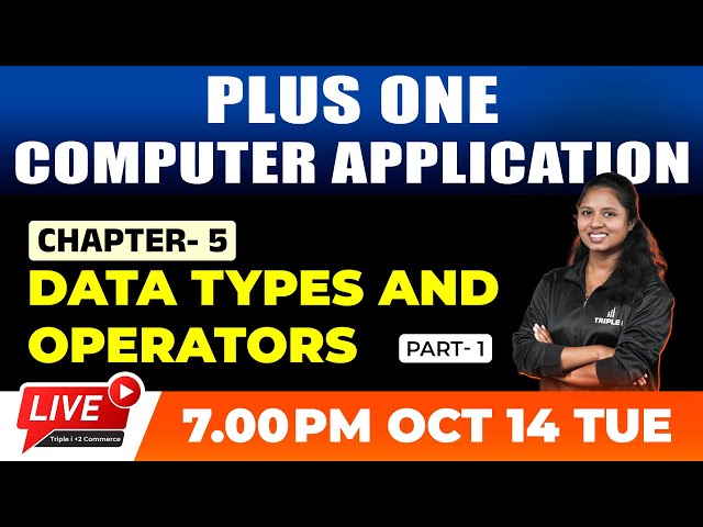 PLUS ONE COMPUTER APPLICATION | DATA TYPES AND OPERATORS | CHAPTER 5 | PART 1 | TRIPLE I