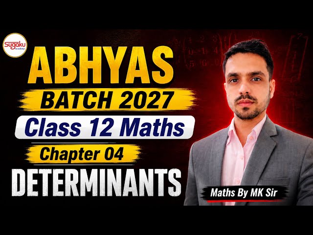 Class 12th Maths Chapter 4 | सारणिक (DETERMINANTS) | Prarambh Batch 2027 | 1st Class FREE