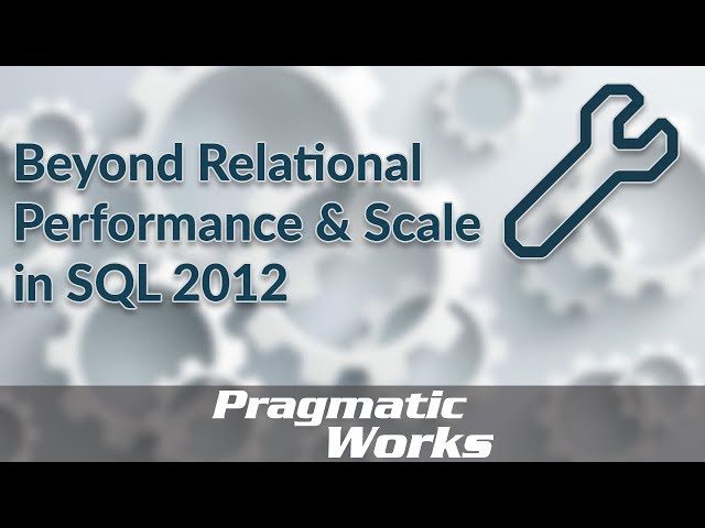 Beyond Relational Performance & Scale in SQL 2012 [Performance Tuning]
