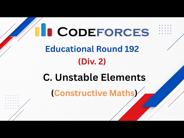 C. Unstable Elements | Educational Round 192 (div2) | CodeForces