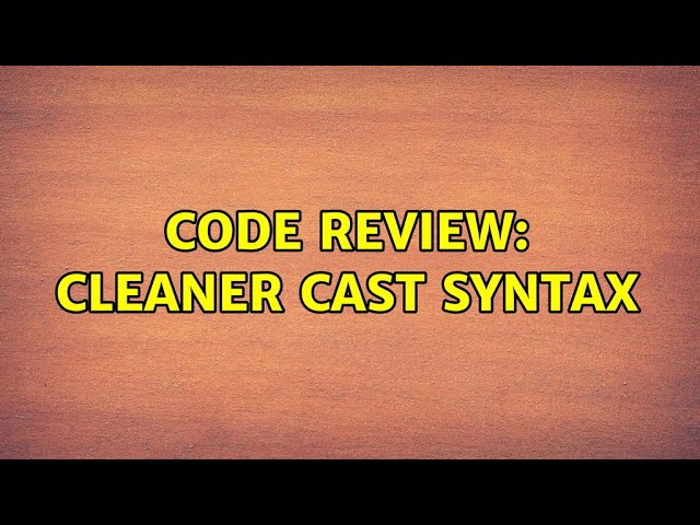 Code Review: Cleaner Cast Syntax (3 Solutions!!)