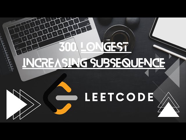 LeetCode 300 - Longest Increasing Subsequence Explained