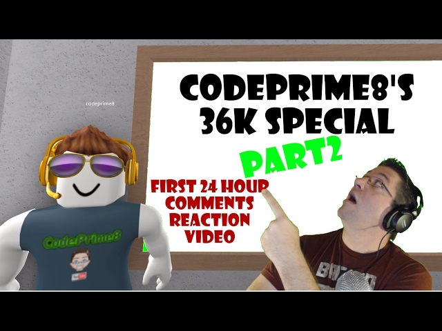 CodePrime8's 36k Special (Part 2) - First 24 Hour Comments Reaction Video