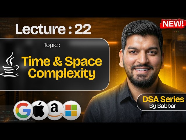 Lecture 22: Time & Space Complexity || DSA Series by Babbar