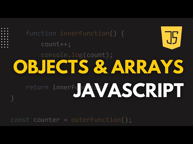 JavaScript Objects & Arrays Explained | JavaScript for Beginners
