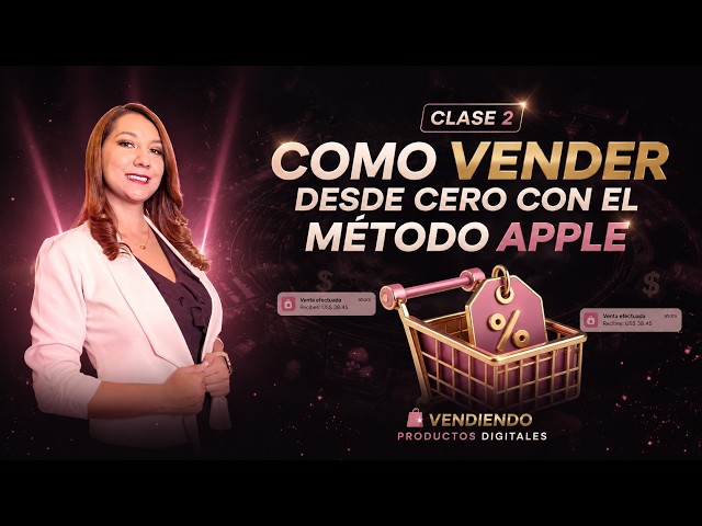 CLASE 2: Cómo vender desde cero con el método Apple