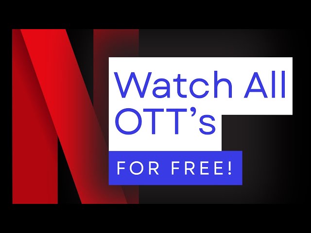 Watch All OTT For Free! in 2025