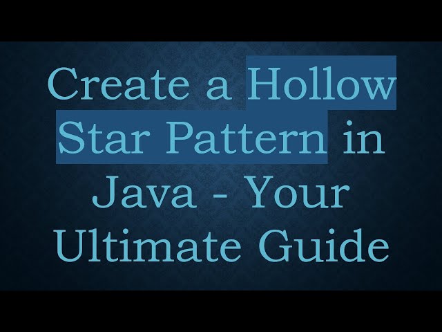 Create a Hollow Star Pattern in Java - Your Ultimate Guide