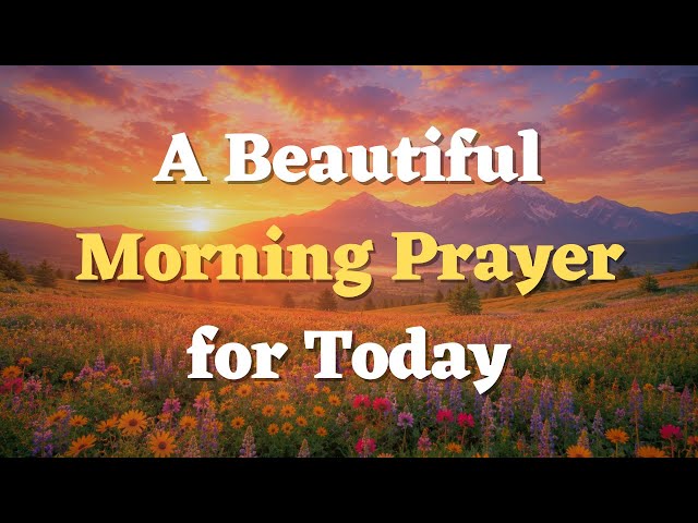 A Morning Prayer Before You Start Your Day | Asking God to Guide and Protect You Today