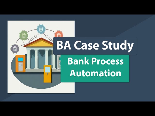 Business Analysis Case Study Project Example - A Project to Automate Processes