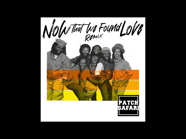 Third World - Now that we found love (PATCH SAFARI remix)