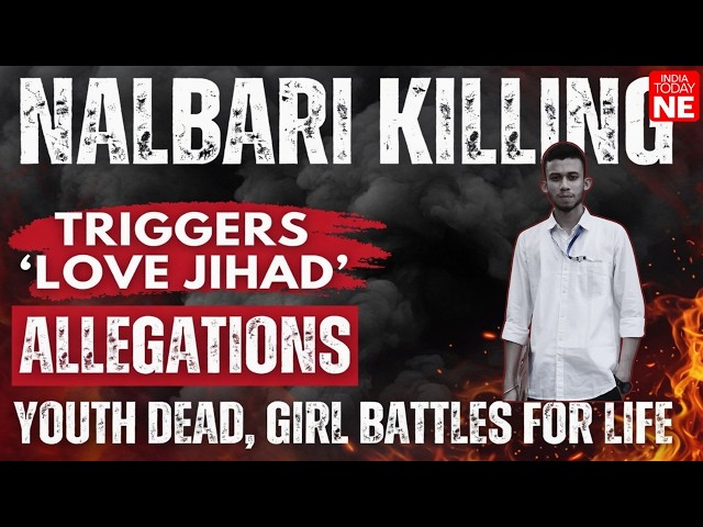 Nalbari killing triggers ‘Love Jihad’ allegations; youth dead, girl battles for life