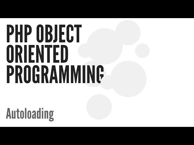 PHP Object Oriented Programming (OOP): Autoloading (13/13)
