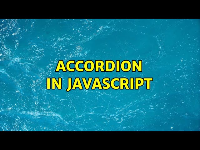 Accordion in Javascript (3 Solutions!!)