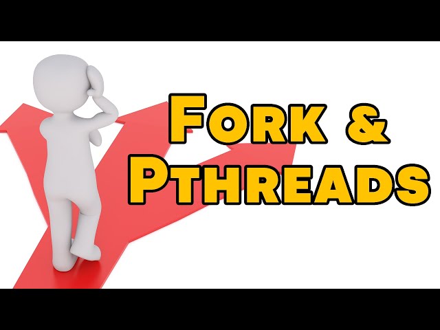 Fork and Pthreads - A Guide To Get You Started with Multiprocessing