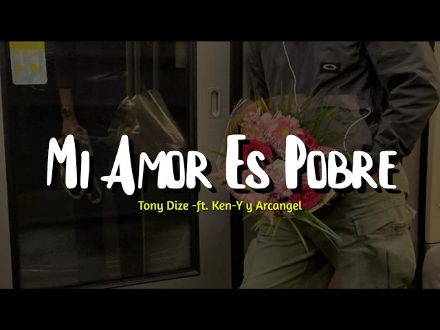 Tony Dize - Mi Amor Es Pobre (Letra) ft. Ken-Y y Arcangel