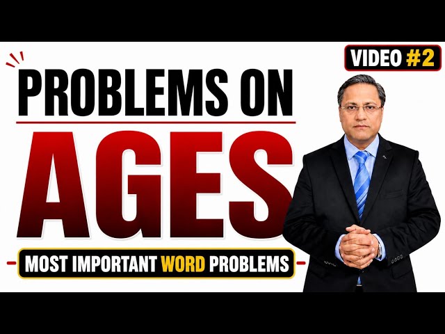 Problems on Ages | Video 2 | Most Important Word Problems | Basic Maths | Sir Gaurav Arora