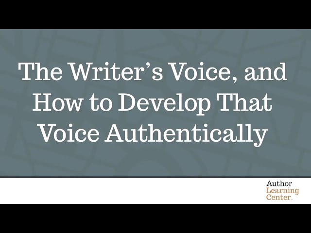 The Writer’s Voice, and How to Develop That Voice Authentically