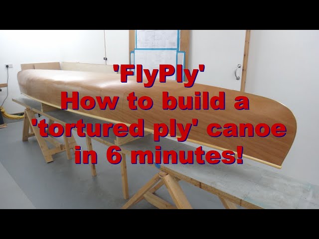 'FlyPly' - How to build a 'tortured ply' canoe in 6 minutes!