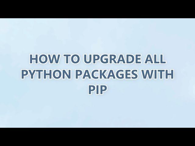 How to upgrade all Python packages with pip (3 SOLUTIONS!!)