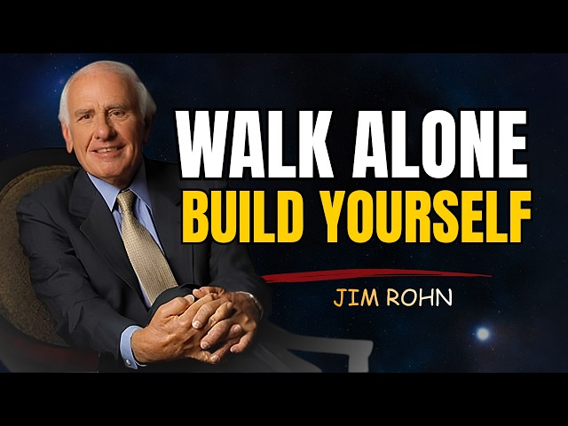 Walk Alone, Build Yourself | Jim Rohn Mindset