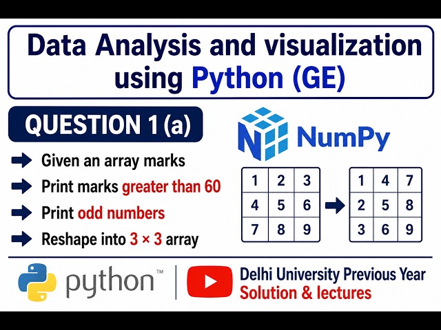2025-26 1(a) (GE) NumPy Array Operations in Python | Print, Filter and Reshape Arrays | By Palak Pal