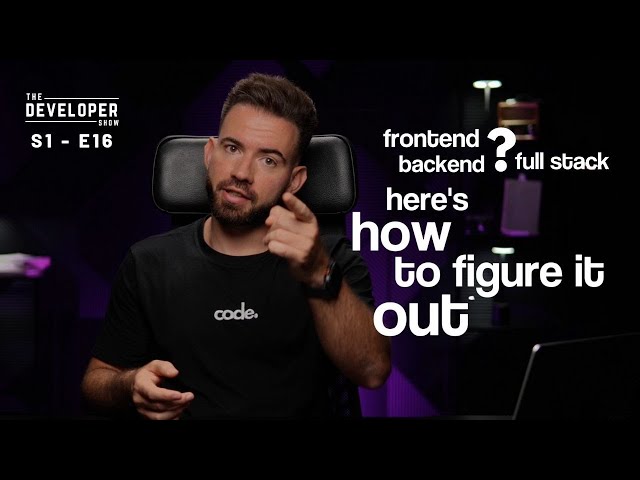 The Developer Show - S1E16 - Frontend, backend, or fullstack? Here’s how to choose.