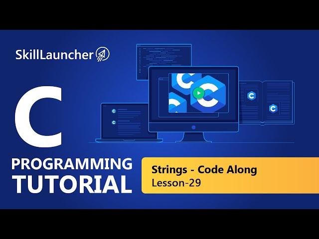 Code Along Strings | C Programming Course | SkillLauncher