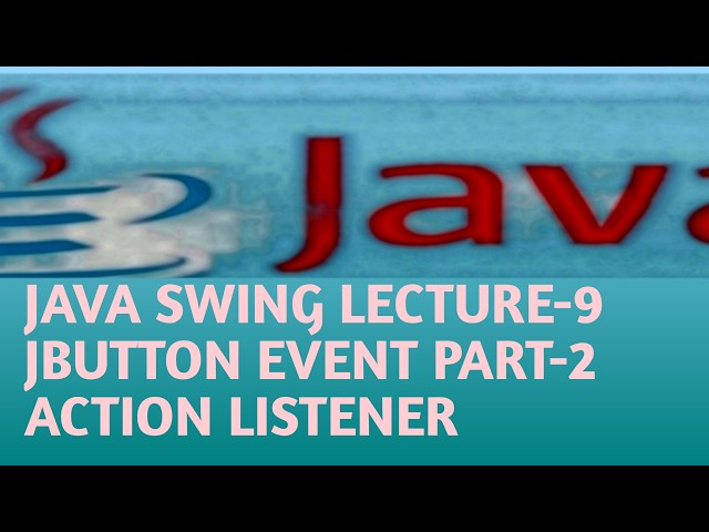 JAVA SWING LECTURE 9 JBUTTON EVENT PART 2 HOW TO IMPLEMENT ACTION LISTENER IN JAVA SWING in Hindi