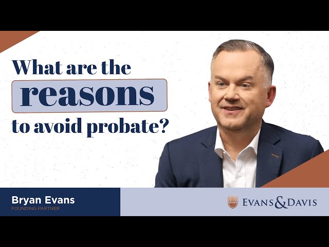 What Are the Reasons to Avoid Probate?