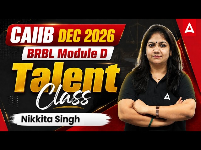 CAIIB DEC 2026 | BRBL Module D | Talent Class | BRBL Module D Complete Coverage Nikkita Singh
