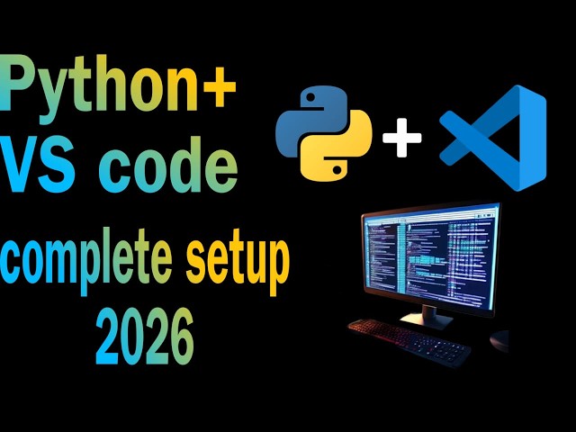 How to Install Python & VS Code in 2026 | Step-by-Step Guide