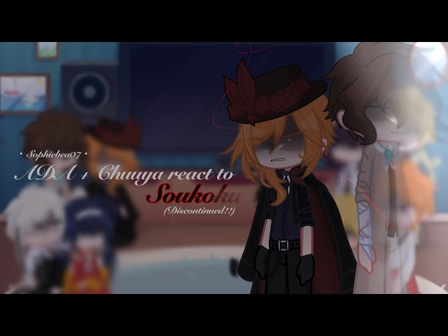 Bungo Stray Dogs| ADA + Chuuya react to my videos| Angst| Fanon Soukoku| DISCONTINUED