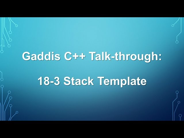 Gaddis C++ Talk-through: 18-3 Static Stack Template