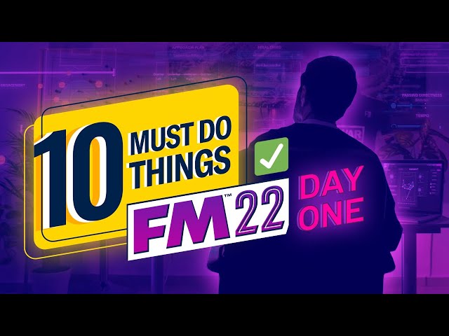 10 Things You MUST Do on Day One | FM22 Beginners Guide