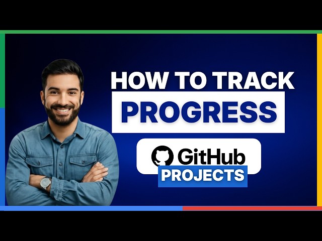 How to Track Progress with GitHub Projects[2026 Full Guide]