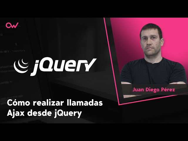 CÓMO REALIZAR LLAMADAS AJAX DESDE JQUERY