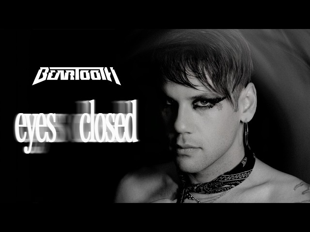 Beartooth - Eyes Closed (Official Music Video)