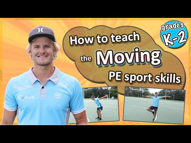 Moving PE & Sport Skills - How to teach the fundamentals: Kindy-Grade 2's