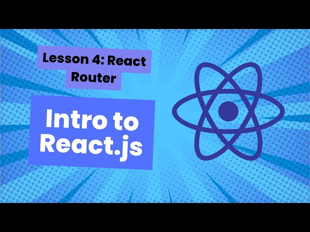 Intro to React.js: Lesson 4, React Router