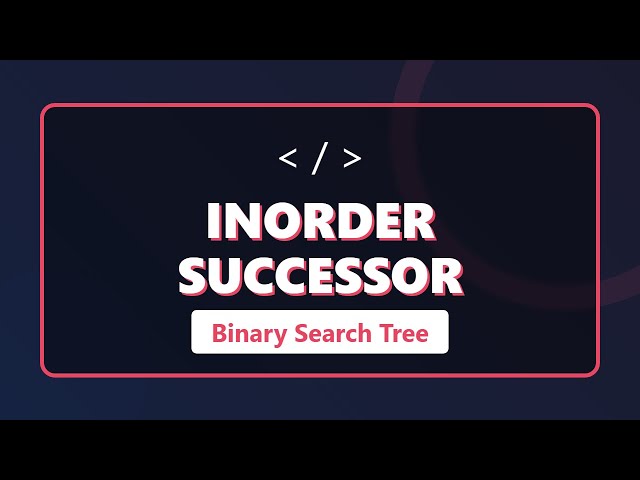 Inorder Successor in BST (Find Next Greater Node) - Coding Interview Tutorial