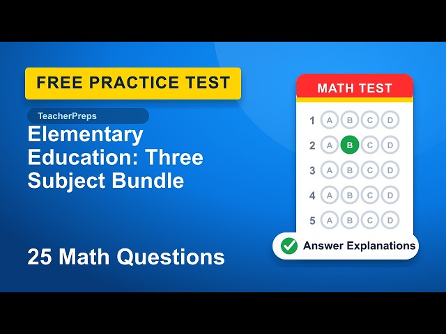 Elementary Education: Three Subject Bundle Math Practice Test | 25 Free Questions