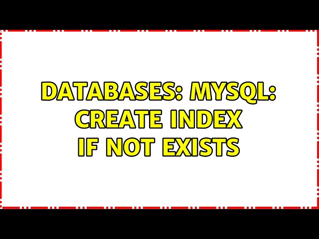 Databases: MySQL: Create index If not exists (4 Solutions!!)