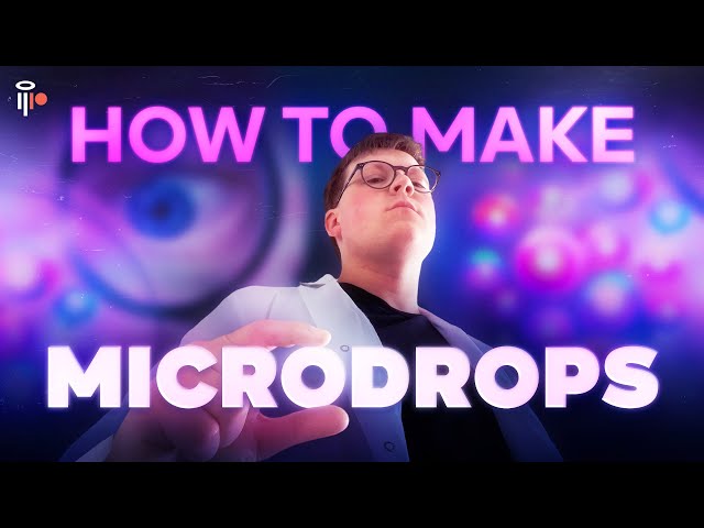 How To Make Microdrops (Preview)