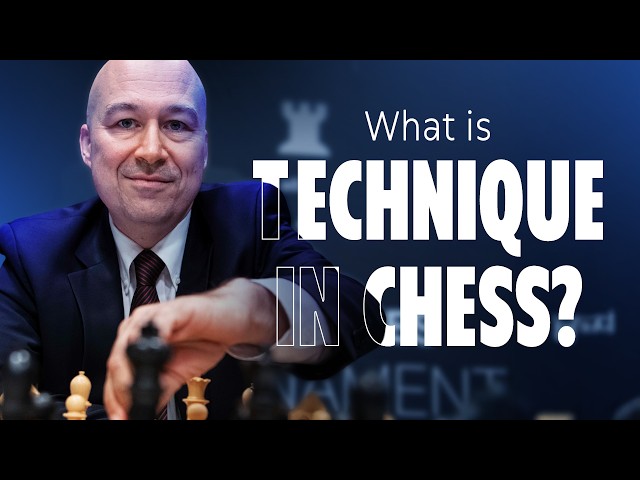 Good Chess Technique Explained