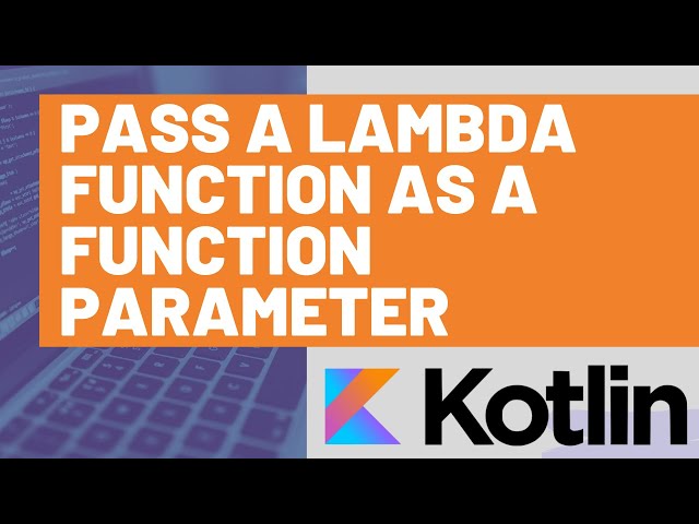 How to use a Lambda Function as a Function Parameter in Kotlin