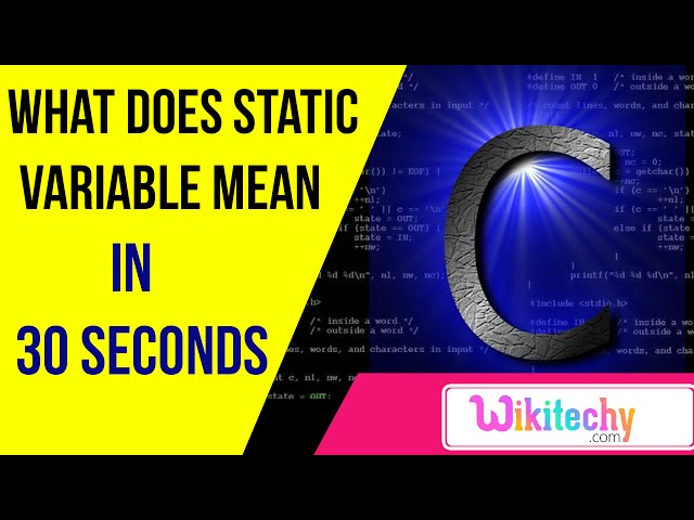 what does static variable mean in C | C programming interview questions | wikitechy.com