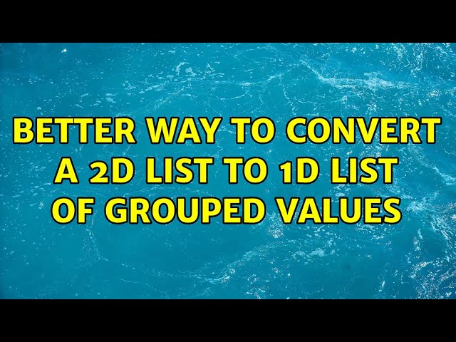 Better way to convert a 2D list to 1D list of grouped values