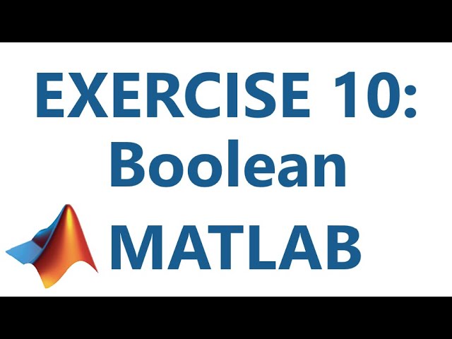 Matlab: Exercise 10: Boolean