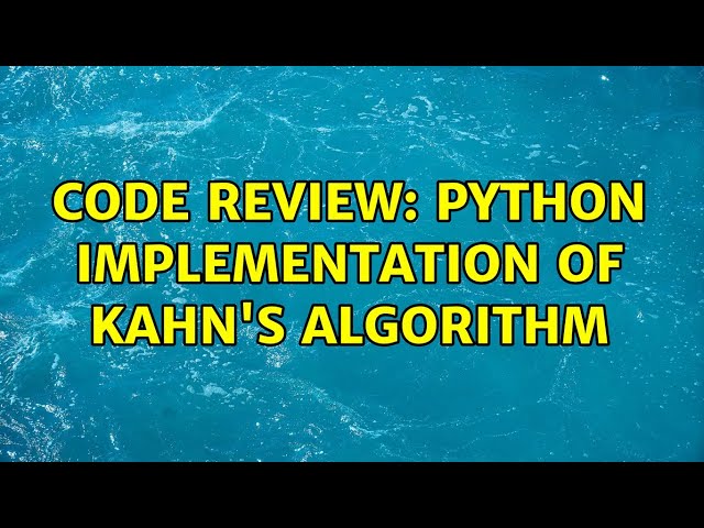 Code Review: Python implementation of Kahn's Algorithm